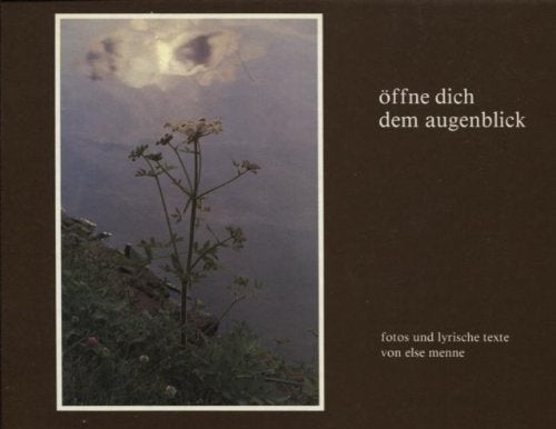 Öffne dich dem Augenblick: Fotos und lyrische Gedichte: Fotos u. lyr. Gedichte Books