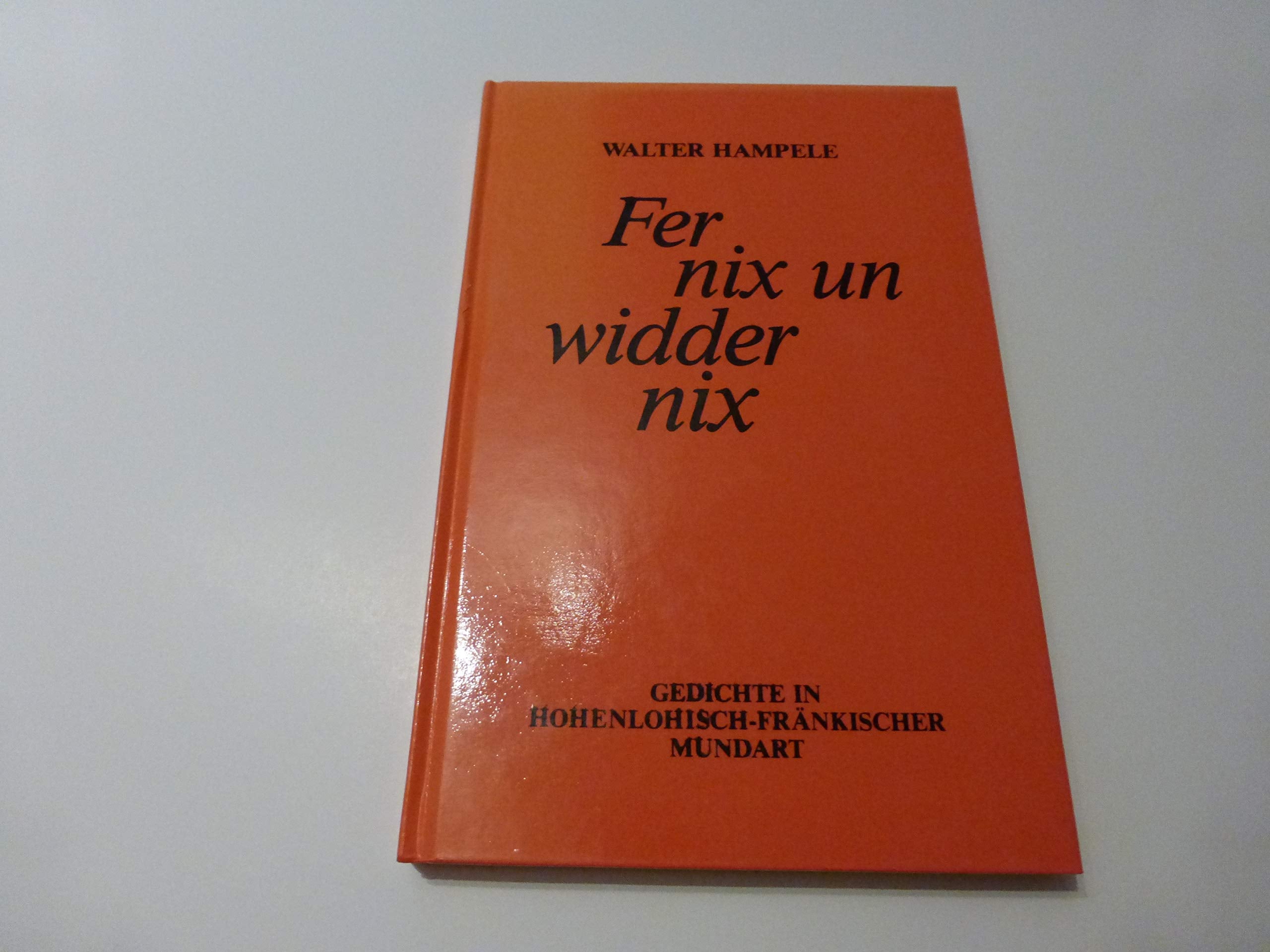 Fer nix un widder nix: Gedichte in hohenlohisch-fränkischer Mundart Books