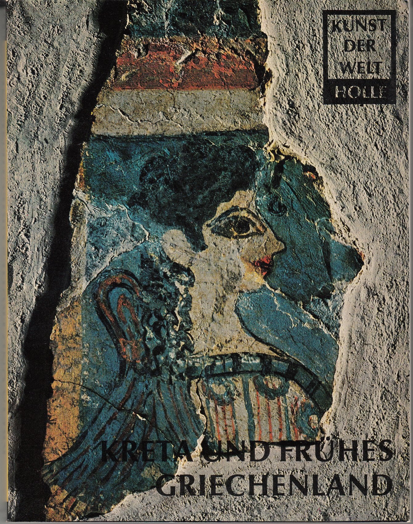Kreta und frühes Griechenland. Prolegomena zur griechischen Kunstgeschichte (Kunst der Welt, Band 8) Books
