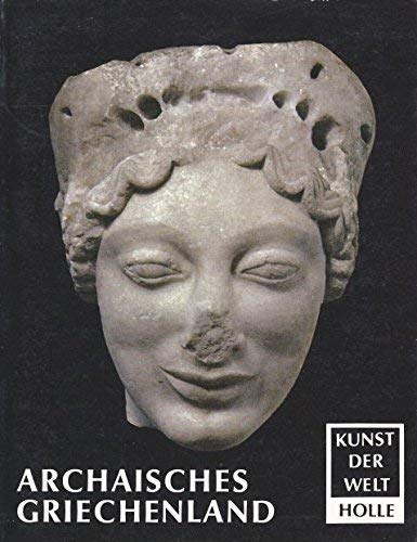 Archaisches Griechenland (Kunst der Welt, Band 14) Politics & History
