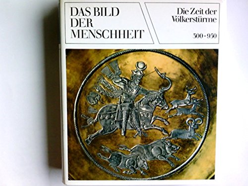 Das Bild der Menschheit. Band 4: Die Zeit der Völkerstürme - 300-950 Books