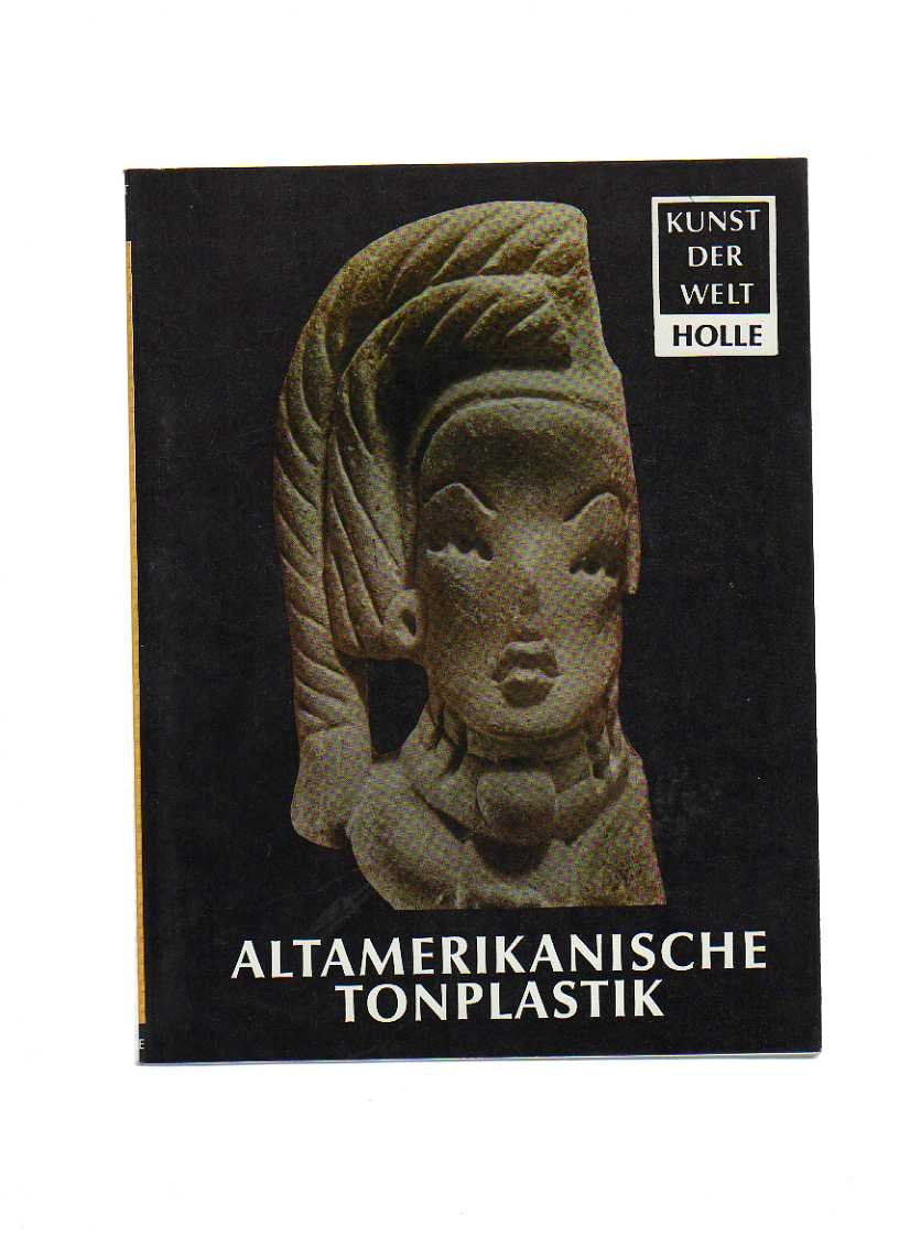 Altamerikanische Tonplastik: das Menschenbild der Neuen Welt Books