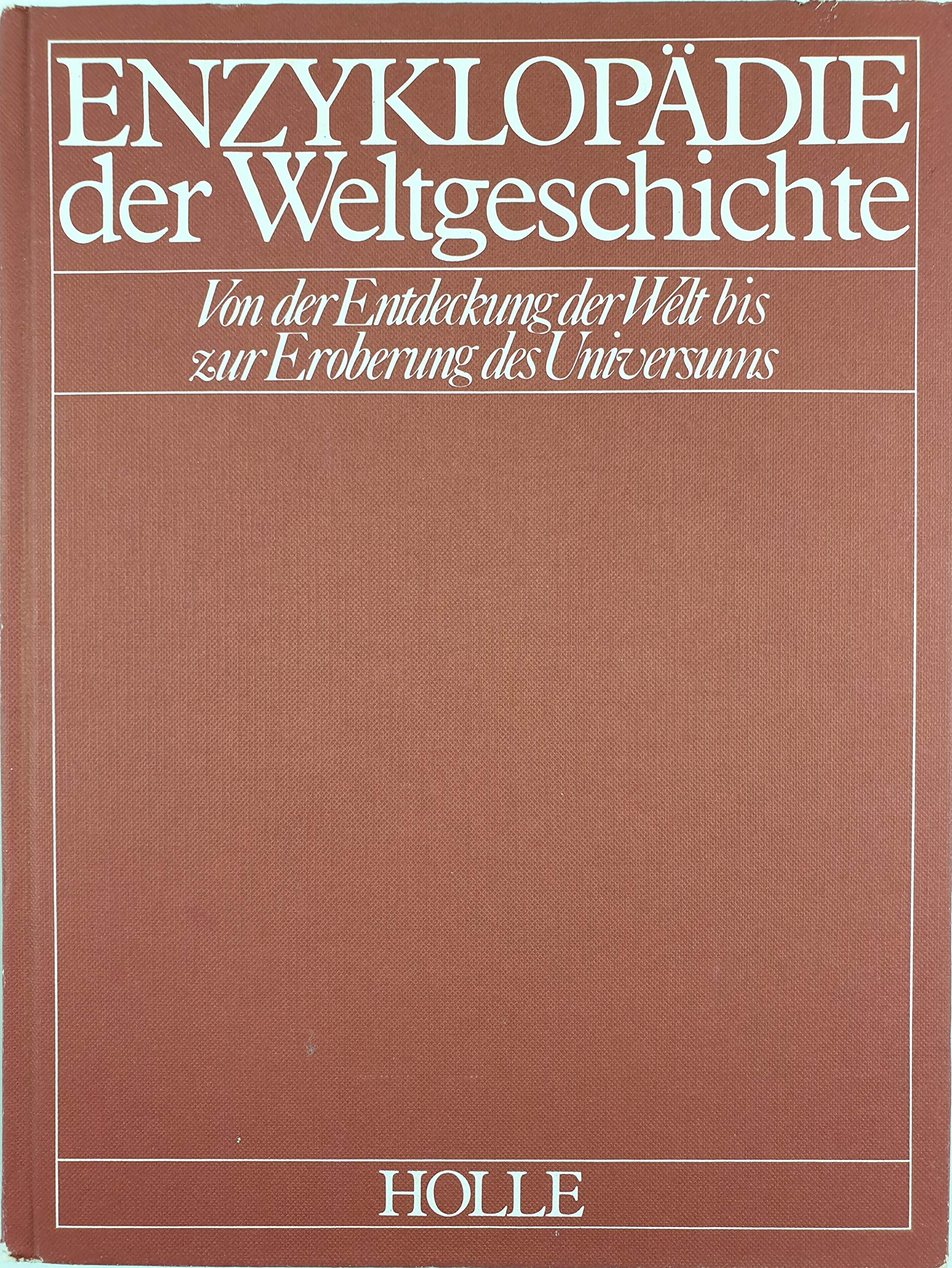 Enzyklopaedie der Weltgeschichte: Von der Entdeckung der Welt bis zur Eroberung des Universums Learning & Reference