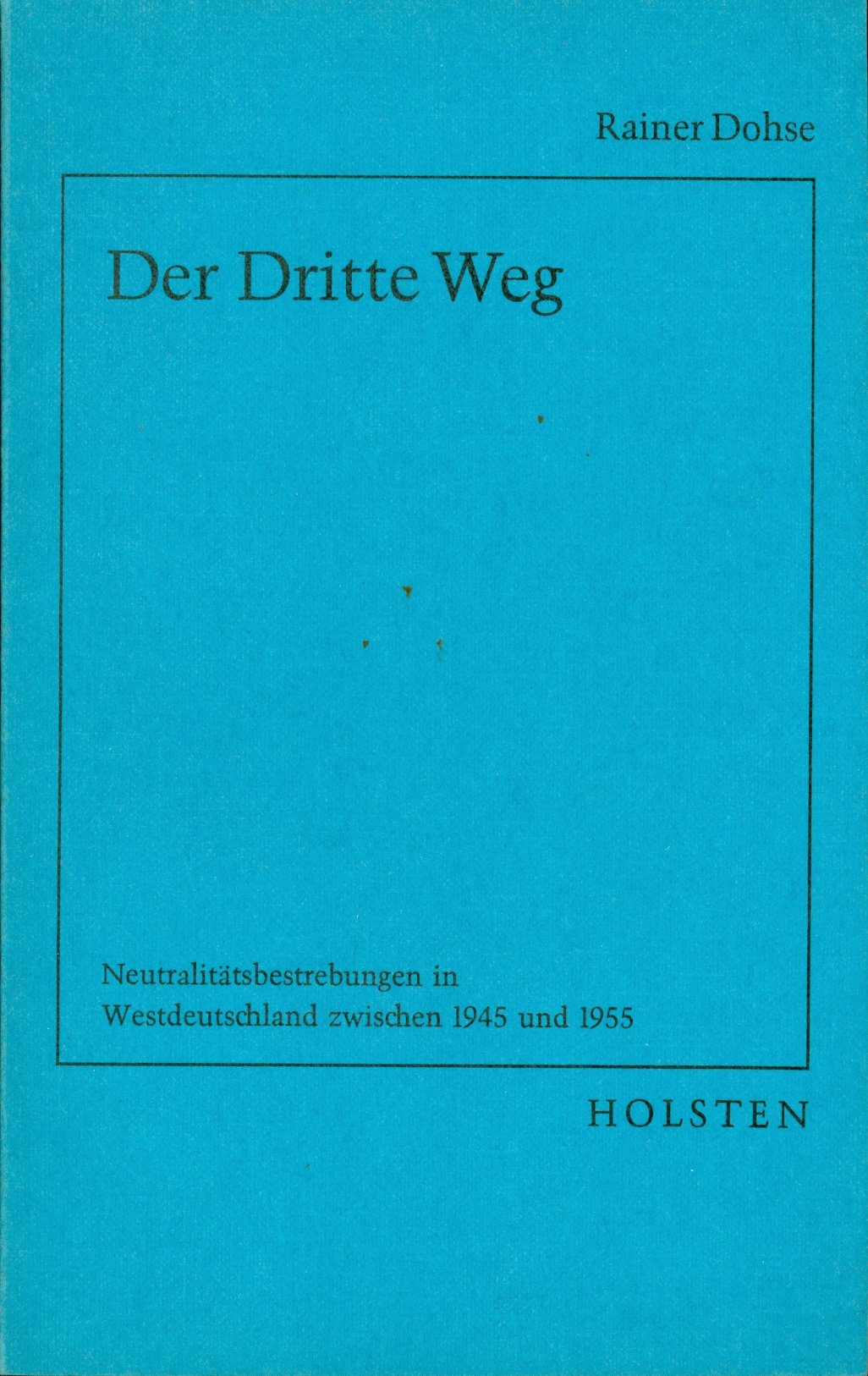 Der dritte Weg. Neutralitätsbestrebungen in Westdeutschland zwischen 1945 und 1955 Books