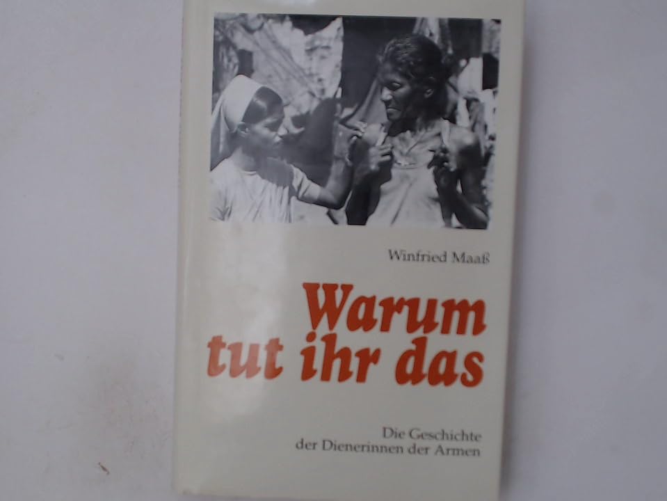 Warum tut Ihr das: Die Geschichte der Dienerinnen der Armen Books