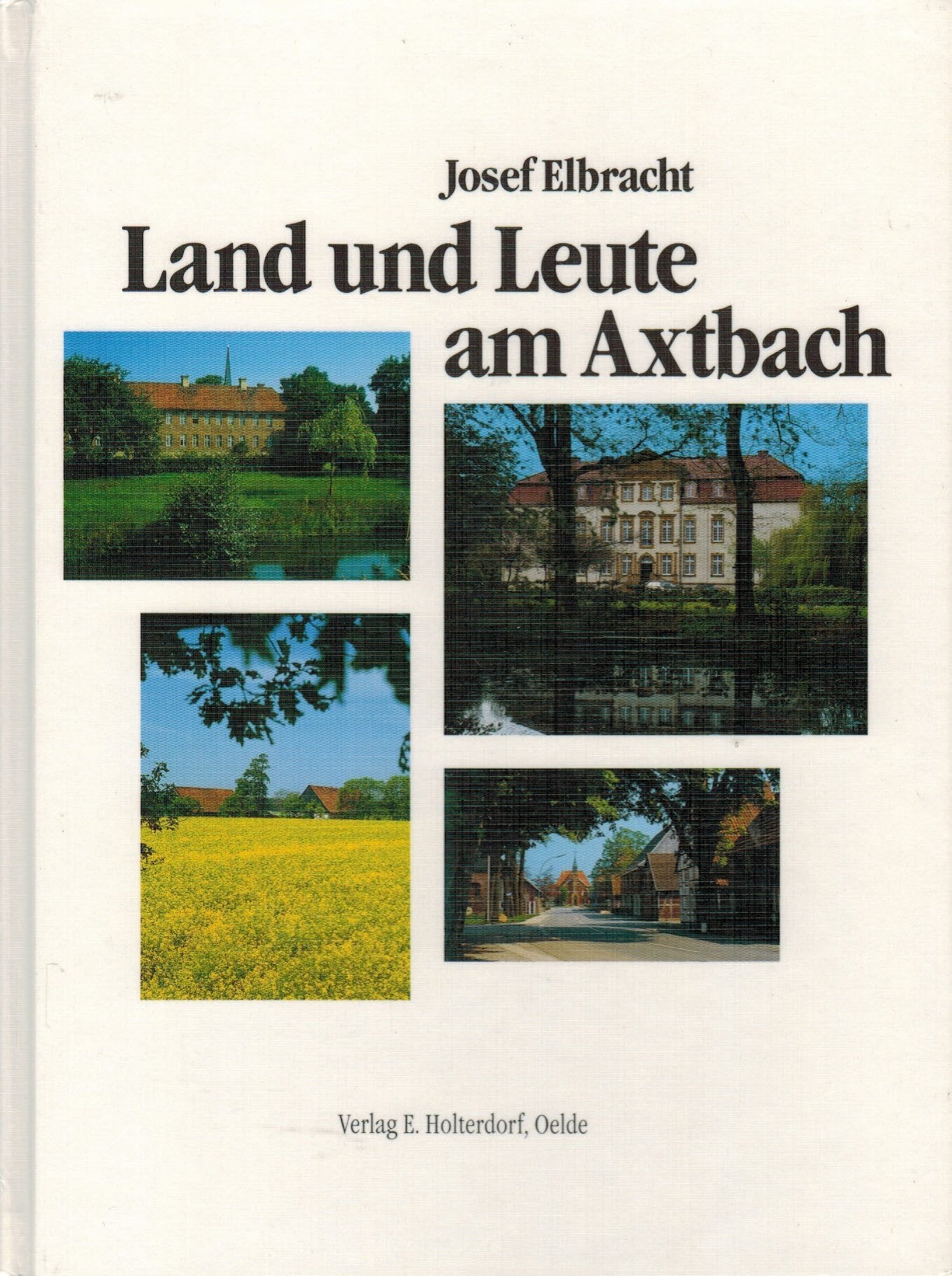 Land und Leute am Axtbach. Artikel aus 40 Jahren. Herausgegeben von Elmar Feldhaus Books