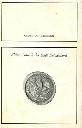 Kleine Chronik der Stadt Delmenhorst. Mit e. Delmenhorster Bibliographie 1870-1970 v. Hans-Günter Wegener. Anläßlich der 600-Jahr-Feier der Stadt. Books