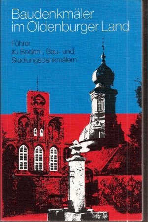 Baudenkmäler im Oldenburger Land. Führer zu Boden-, Bau- und Siedlungsdenkmälern Architecture