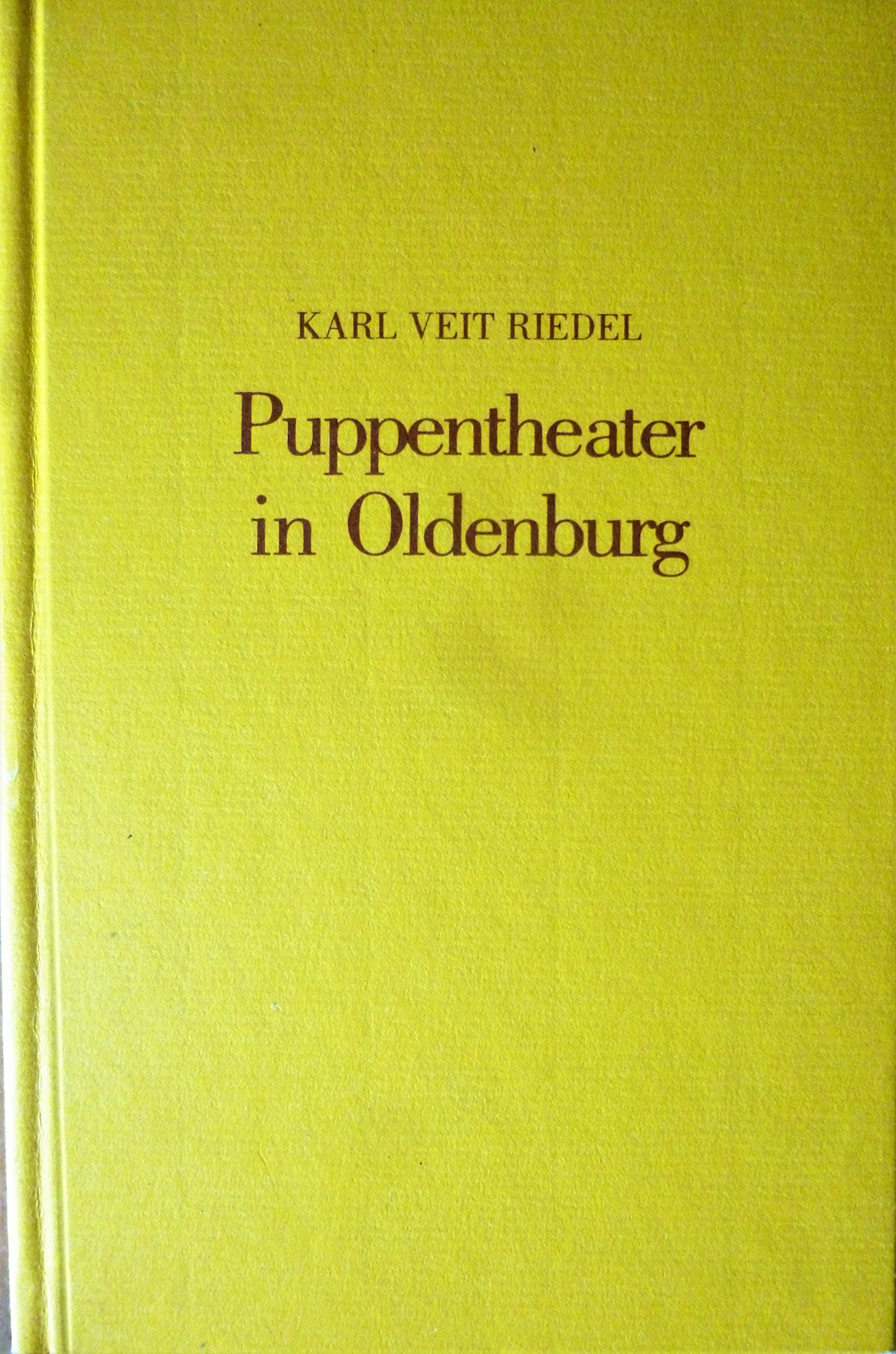 Puppentheater in Oldenburg: Ein Beitrag zur Geschichte und Kunst des Puppenspiels. Beispiele aus dem Oldenburger Land Film, Art & Culture