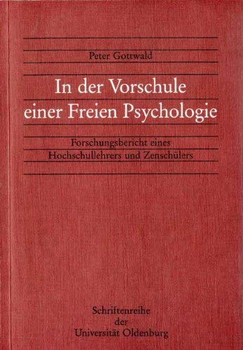 In der Vorschule einer freien Psychologie: Forschungsbericht eines Hochschullehrers und Zenschülers Social Sciences