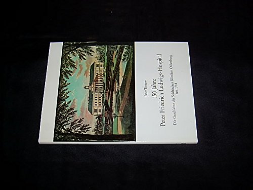 150 Jahre Peter Friedrich Ludwigs-Hospital. Die Geschichte der Städtischen Kliniken Oldenburg seit 1784 Books