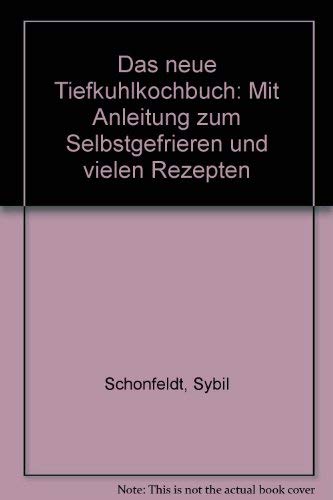 Das Tiefkülkochbuch - Mit Anleitung Zum Selbstgefrieren Und Vielen Rezepten Books