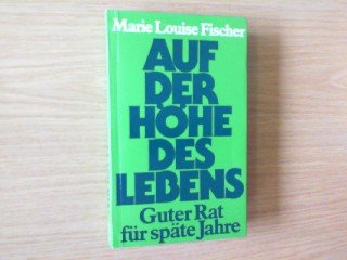 Auf der Höhe des Lebens. Guter Rat für späte Jahre Psychology