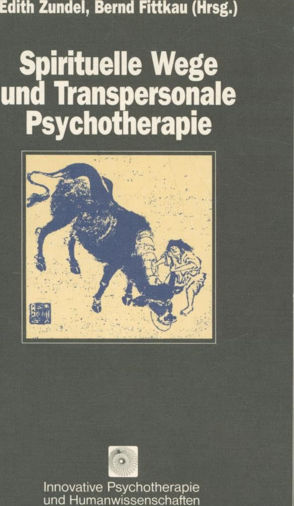 Spirituelle Wege und Transpersonale Psychotherapie (Innovative Psychotherapie und Humanwissenschaften) Psychology