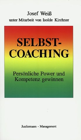 Selbst-Coaching: Ein neuer Weg zu mehr Führungskompetenz Business, Finance & Career