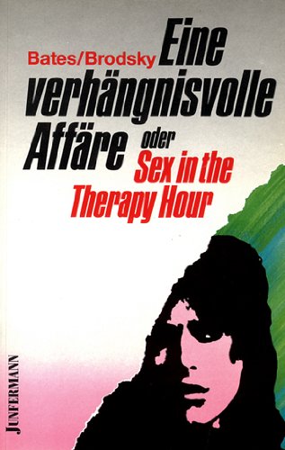 Eine verhängnisvolle Affäre oder: Sex in the Therapy Hour Psychology