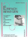 Einfach bewegen: Feldenkrais - der Weg zur Verbesserung von Bewegung und Beweglichkeit.Im Einklang mit dem eigenen Rhythmus leben Health, Nutrition & Fitness