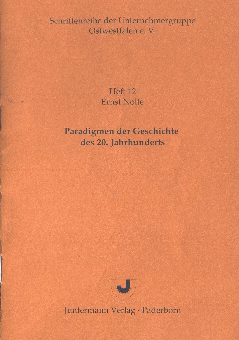 Paradigmen der Geschichte des 20. Jahrhunderts (Schriftenreihe der Unternehmergruppe Ostwestfalen e.V. Heft 12). Books