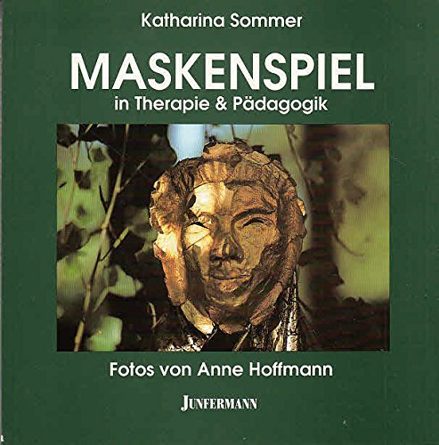 Maskenspiel in Therapie und Pädagogik: Grundformen der Theatertherapie. Gesichter der Frauen. Ein Frauenseminar Psychology