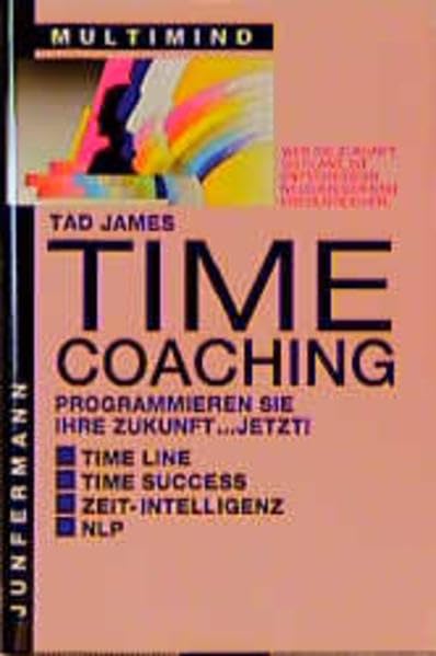 Time Coaching: Programmieren Sie Ihre Zukunft... jetzt! Business, Finance & Career