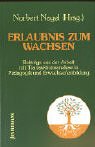 Erlaubnis zum Wachsen. Beiträge aus der Arbeit mit Transaktionsanalyse in Pädagogik und Erwachsenenbildung Psychology