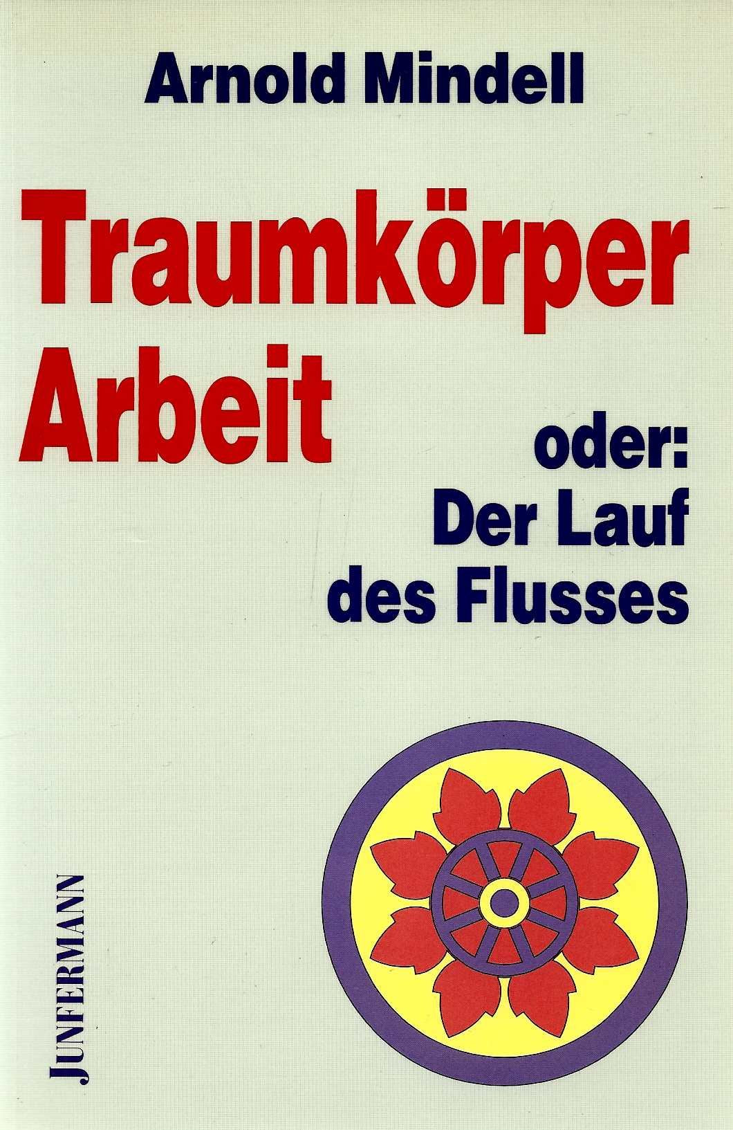 Traumkörper-Arbeit oder Der Weg des Flusses: Die Prozesswissenschaft des Traumkörpers Psychology