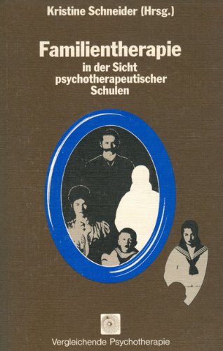 Familientherapie in der Sicht psychotherapeutischer Schulen (Vergleichende Psychotherapie) Psychology