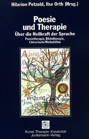 Poesie und Therapie. Über die Heilkraft der Sprache. Poesietherapie, Bibliotherapie, Literarische Werkstätten Medicine