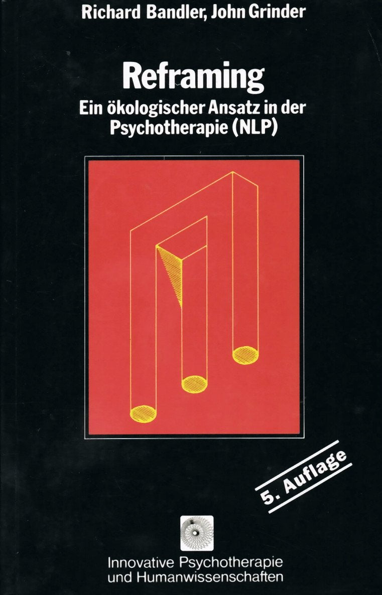 Reframing. Ein ökologischer Ansatz in der Psychotherapie (NLP). (Innovative Psychotherapie und Humanwissenschaften) Business, Finance & Career