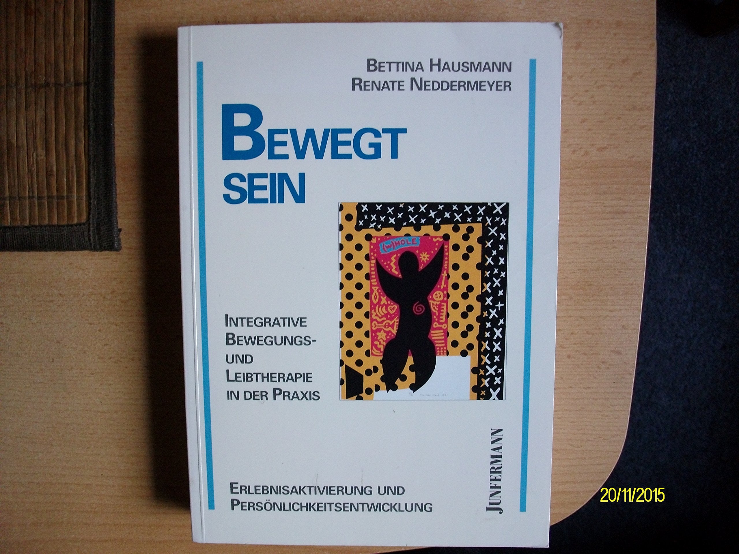 Bewegt sein: Integrative Bewegungs- und Leibtherapie in der Praxis Erlebnisaktivierung und Persönlichkeitsentwicklung Health, Nutrition & Fitness