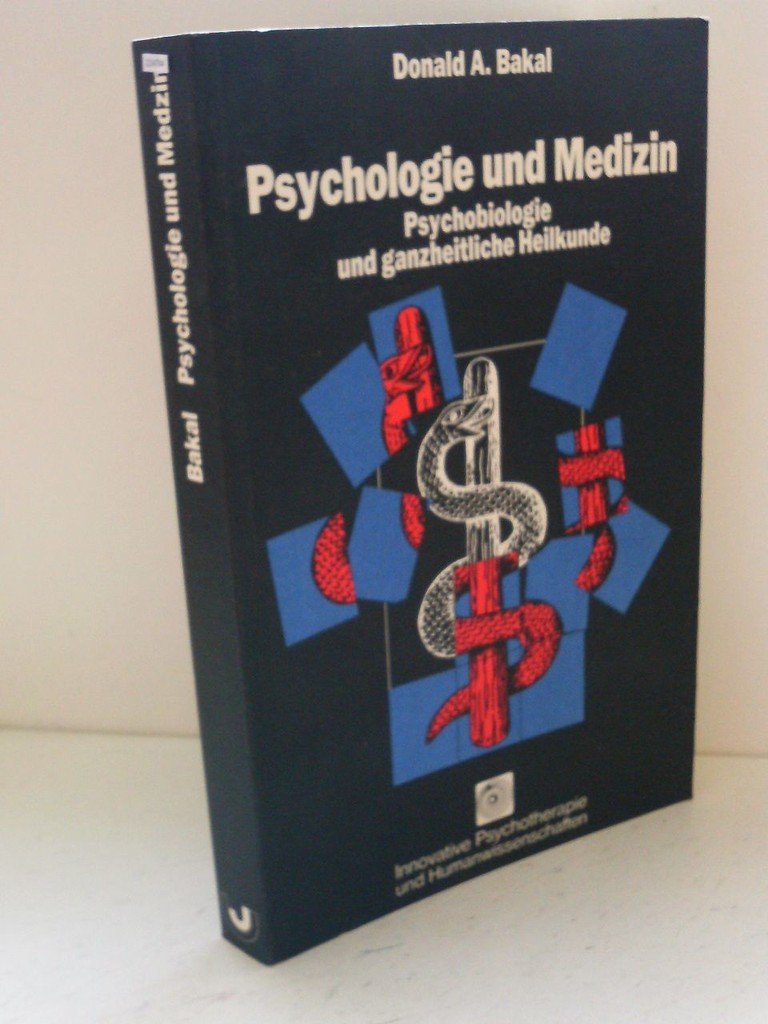 Psychologie und Medizin: Wege zu einer ganzheitlichen Heilkunde (Innovative Psychotherapie und Humanwissenschaften) Psychology
