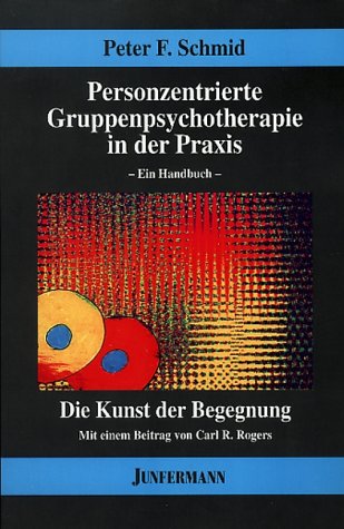 Personenzentrierte Gruppenpsychotherapie in der Praxis: Die Kunst der Begegnung. Ein Handbuch Books