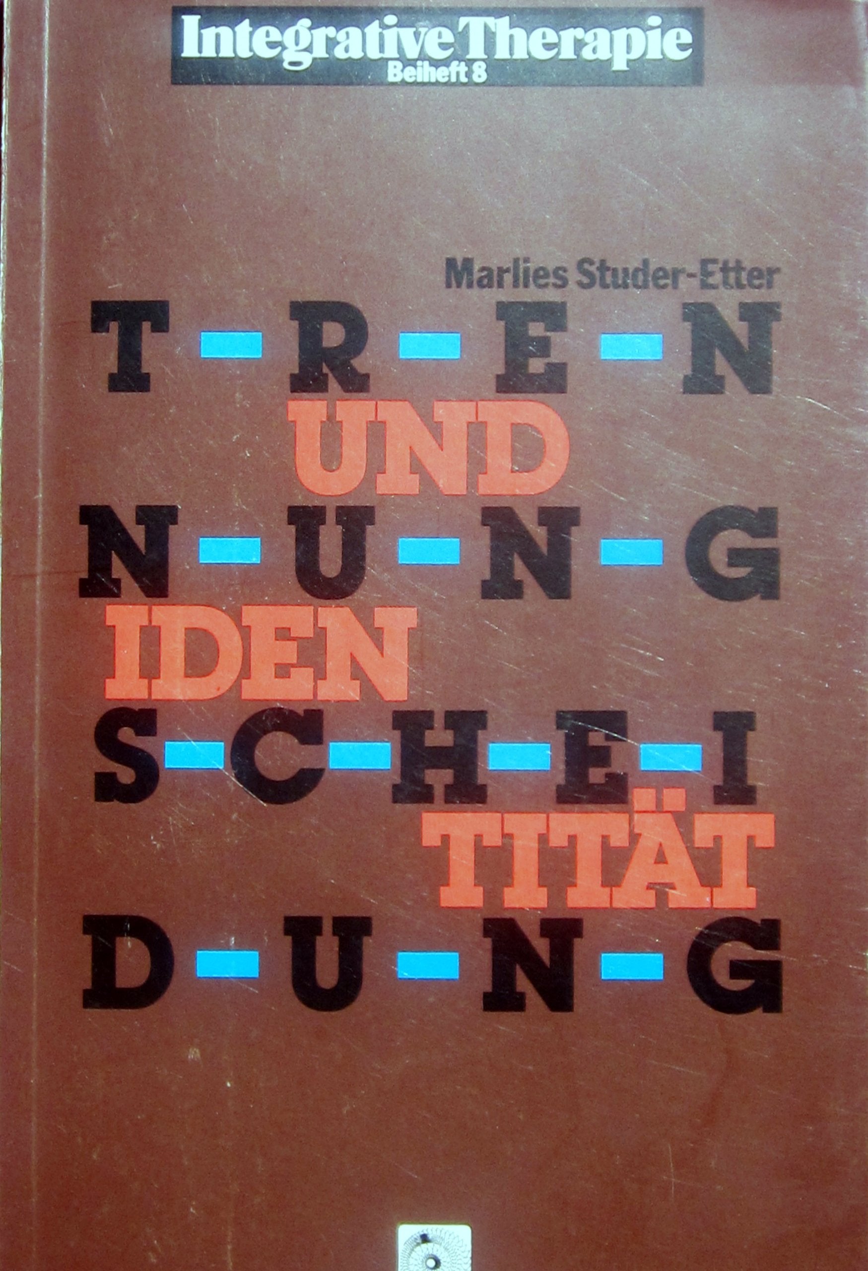 Trennung, Scheidung und Identität: Untersuchungen und Überlegungen zum veränderten Identitätserleben nach einer Trennung anhand einer Fragebogen-Erhebung (Integrative Therapie: Beihefte) Partnership & Love