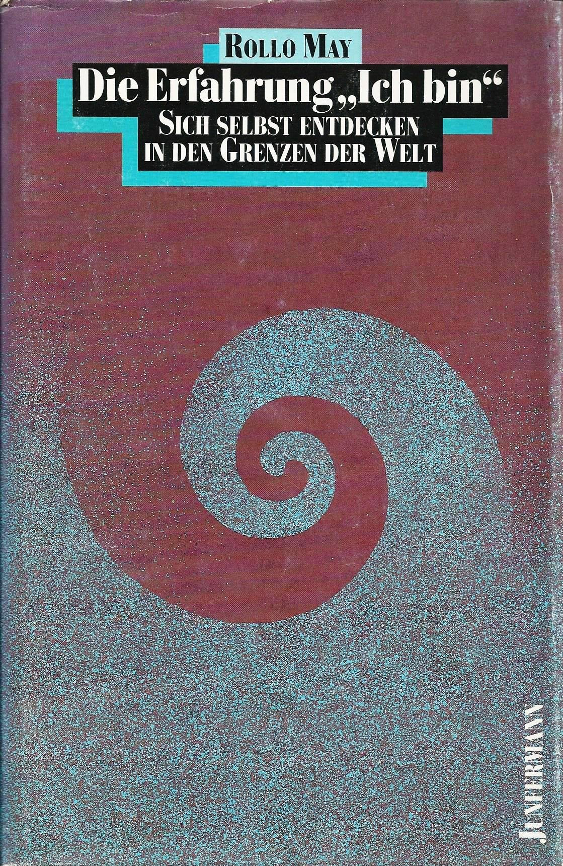 Die Erfahrung ""Ich bin"". Sich selbst entdecken in den Gr... Book - Rollo May book