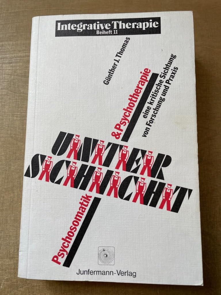 Unterschicht, Psychosomatik und Psychotherapie: Eine kritische Sichtung von Forschung und Praxis (Integrative Therapie: Beihefte) Psychology