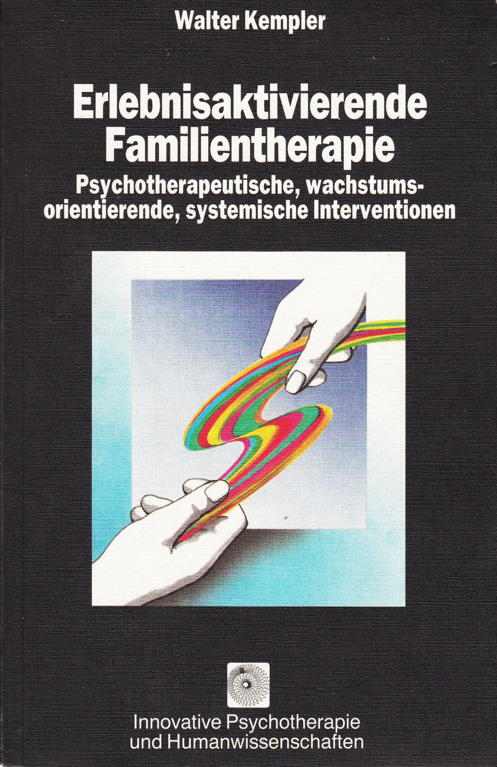 Erlebnisaktivierende Familientherapie: Psychotherapeutische, wachstumsorientierende, systemische Interventionen (Innovative Psychotherapie und Humanwissenschaften) Psychology