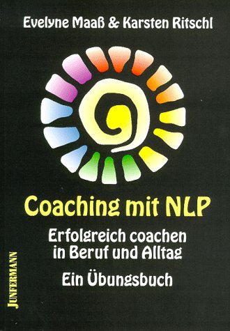 Coaching mit NLP: Erfolgreich coachen in Beruf und Alltag. Ein Übungsbuch Business, Finance & Career