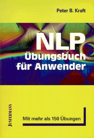 NLP-Übungsbuch für Anwender: NLP aus der Praxis für die Praxis Business, Finance & Career