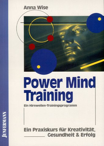 Power Mind-Training: Ein Praxiskurs für Kreativität, Gesundheit & Erfolg. Ein Hirnwellentrainingsprogramm Psychology