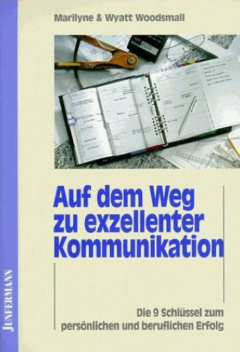 Auf dem Weg zu exzellenter Kommunikation: Die 9 Schlüssel zum persönlichen und beruflichen Erfolg. Ein NLP-Trainingsprogramm Psychology