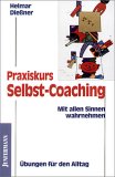 Praxiskurs Selbst-Coaching: Mit allen Sinnen wahrnehmen - Übungen für den Alltag Business, Finance & Career