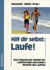 Hilf dir selbst: Laufe!: Das Paderborner Modell der Lauftherapie und andere Konzepte für langfristig gesundes und erfolgreiches Laufen Leisure & Fun