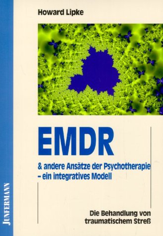 EMDR und andere Ansätze der Psychotherapie - ein integratives Modell: Theoretische und klinische Empfehlungen mit Schwerpunkt auf traumatischem Stress Psychology