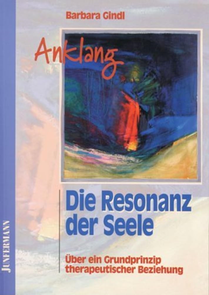 Anklang. Die Resonanz der Seele: Über ein Grundprinzip therapeutischer Beziehung Psychology