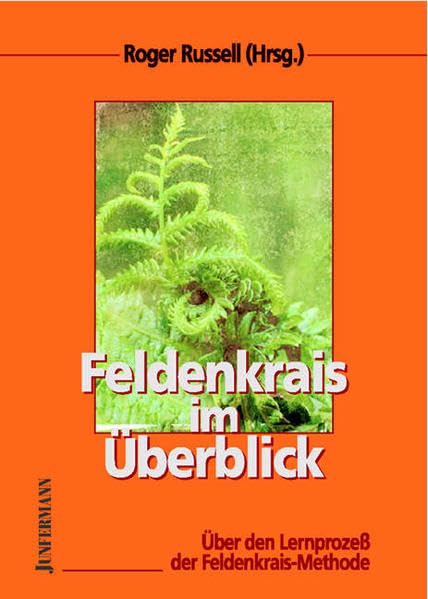 Feldenkrais im Überblick: Über den Lernprozeß der Feldenkrais-Methode Medicine