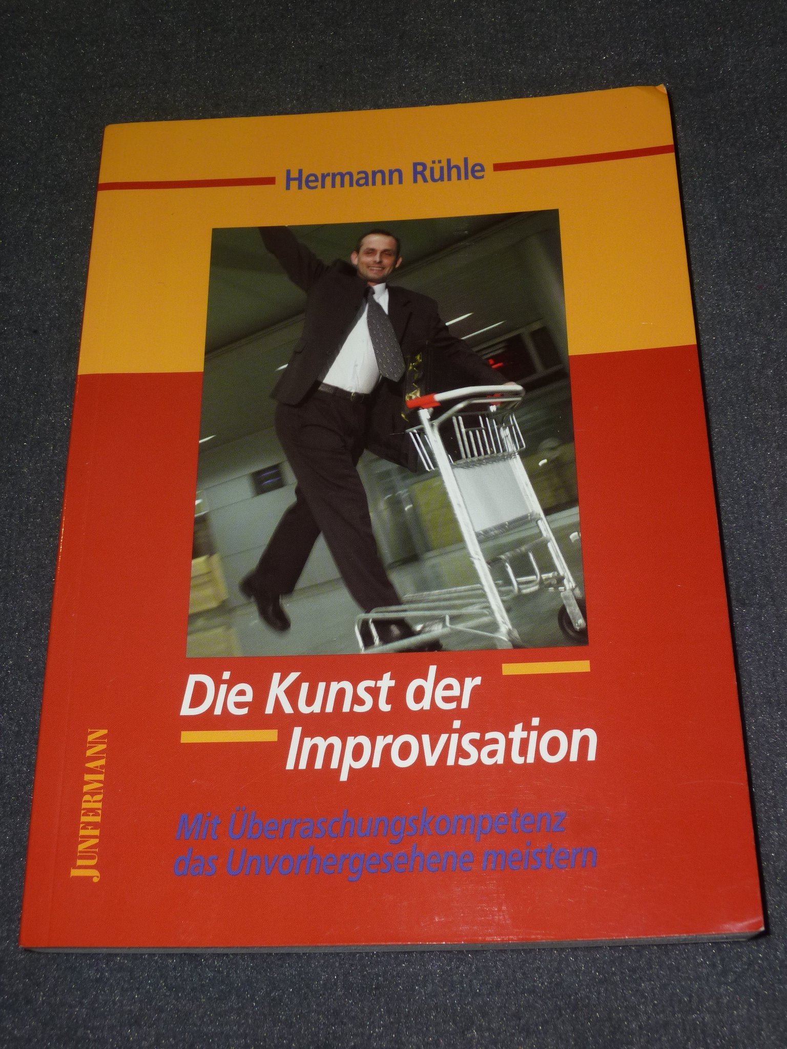 Die Kunst der Improvisation: Mit Überraschungskompetenz das Unvorhergesehene meistern, damit es gut geht, wenn es schief geht! Psychology