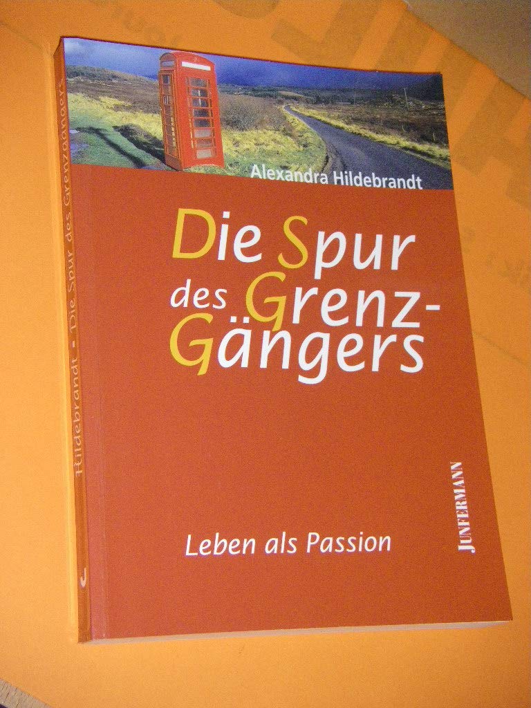 Die Spur des Grenzgängers: Leben als Passion Psychology