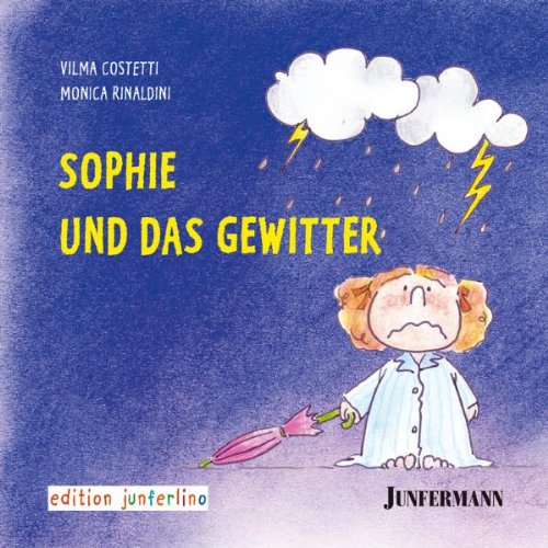 Sophie und das Gewitter: Bedürfnisse und Strategien Bd. 1. edition junferlino Health, Nutrition & Fitness