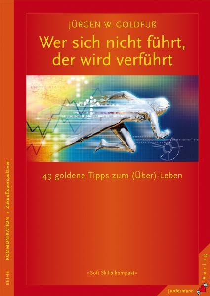 Wer sich nicht führt, der wird verführt Business, Finance & Career