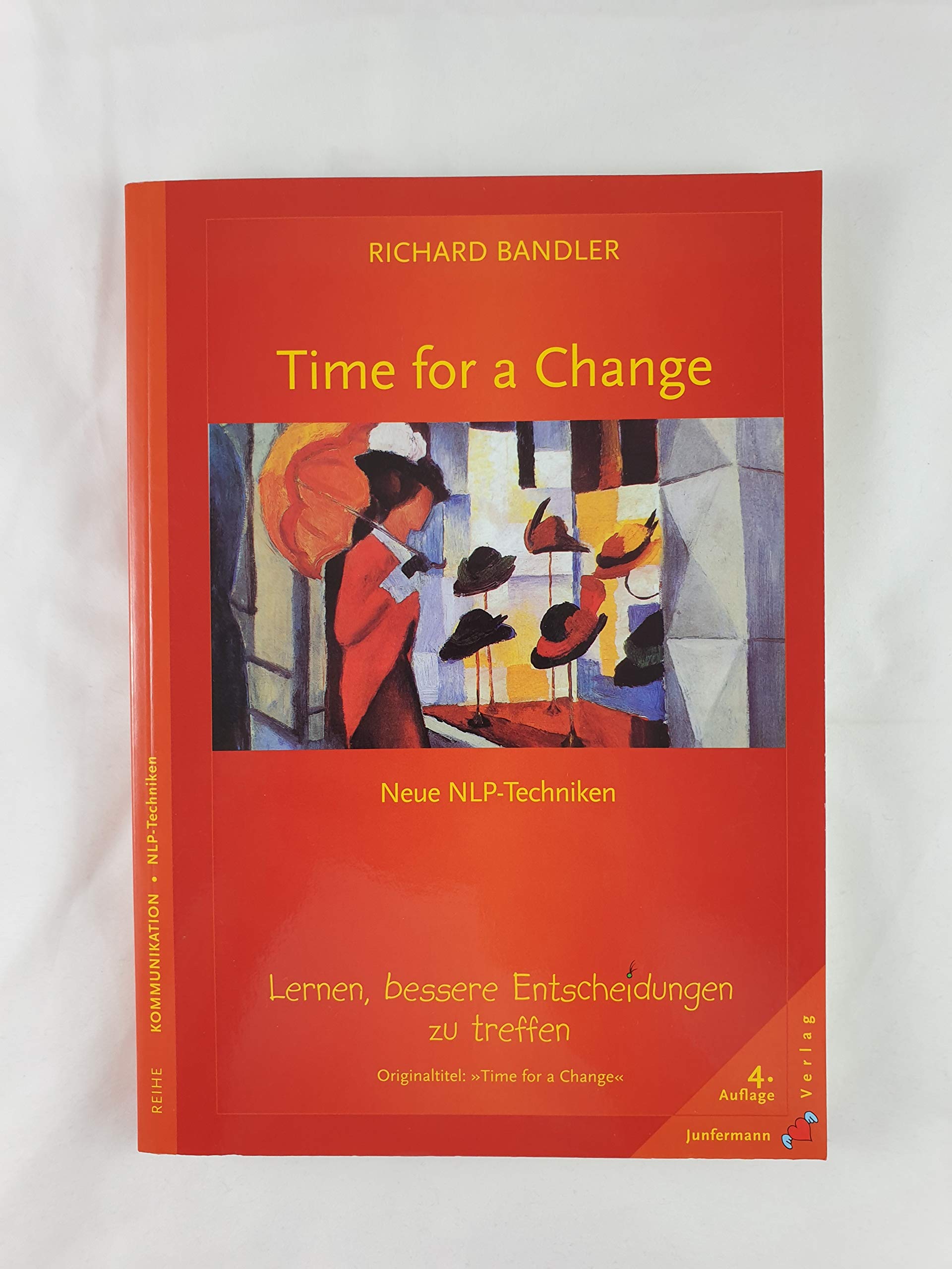 Time for a Change: Lernen, bessere Entscheidungen zu treffen. Neue NLP-Techniken Lifestyle